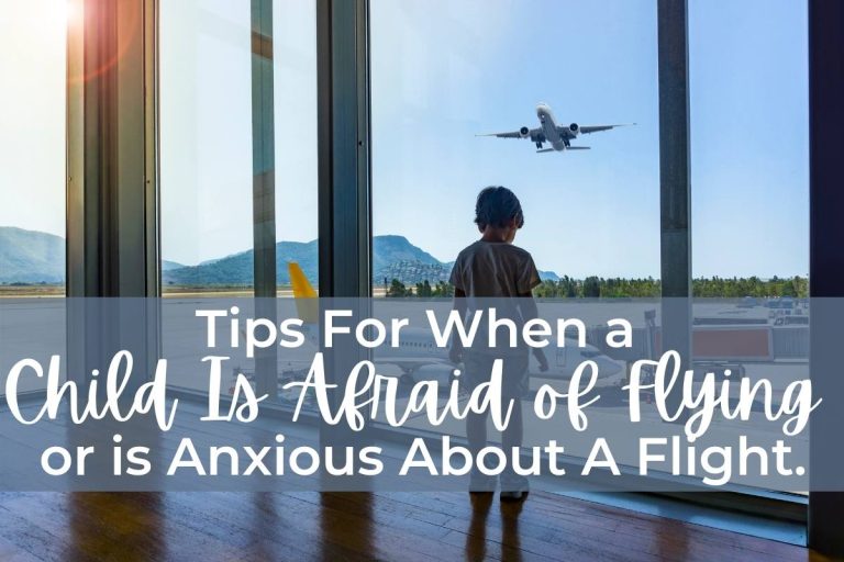 Tips For When a Child Is Afraid of Flying or is Anxious About A Flight.